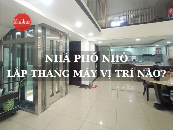 nhà phố nhỏ lắp thang máy vị trí nào